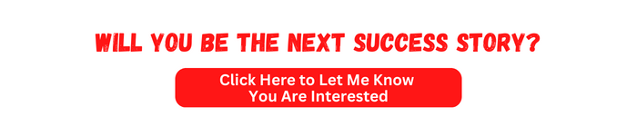 Will you be the next success story?
Click here to let me know you are interested