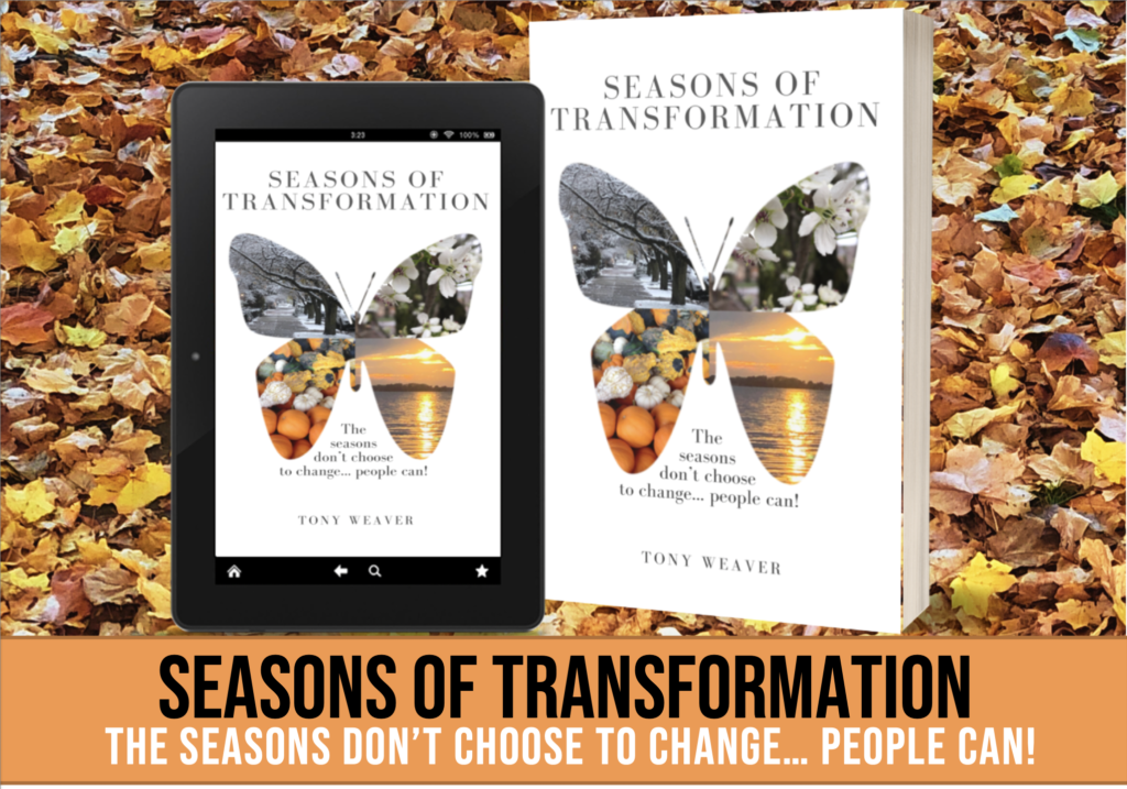 Seasons of Transformation
The seasons don't choose to change... people can!